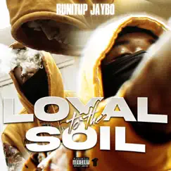Loyal To the Soil - Single by Runitup Jaybo album reviews, ratings, credits