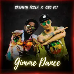 Gimme Dance - Single by Skinny Tesla & Oso 507 album reviews, ratings, credits