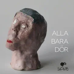 Alla bara dör (feat. Noel Hassling Offrell & Sofia Johansson) - Single by Slob78 album reviews, ratings, credits