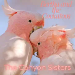 Bertha and the Cockatoos - Single by The Canyon Sisters album reviews, ratings, credits
