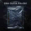 Ran Outta Favors - Single album lyrics, reviews, download