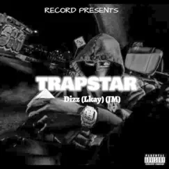 Trapstar (feat. Lkay & JM) [Radio Edit] - Single by Dizz album reviews, ratings, credits