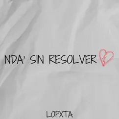 Nda Sin Resolver by Lopxta album reviews, ratings, credits