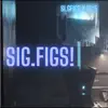 Sig.Figs! - Single album lyrics, reviews, download