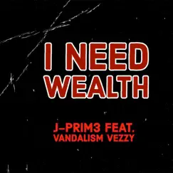 I Need Wealth - Single by J-Prim3 album reviews, ratings, credits