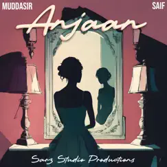 Anjaan (feat. Mudassir Hasan & Saif Salman) Song Lyrics