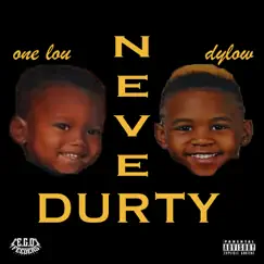 Never Durty - Single by One Lou & Dylow album reviews, ratings, credits