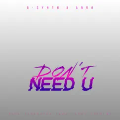 Don't Need U - Single by G-Synth & Anro album reviews, ratings, credits