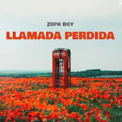 Llamada Perdida - Single by Zeph Boy album reviews, ratings, credits