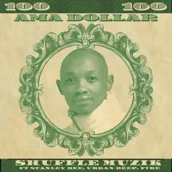 Ama Dollar (feat. Stanley Bee, UrbanDeep & Fire) - Single by Shuffle Muzik album reviews, ratings, credits