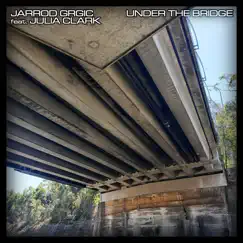 Under the Bridge (feat. Julia Clark) - Single by Jarrod Grgic album reviews, ratings, credits