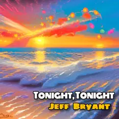 Tonight, Tonight - Single by Jeff Bryant album reviews, ratings, credits