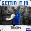 Gettin It In - Single album lyrics, reviews, download