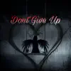 Dont Give Up - Single album lyrics, reviews, download