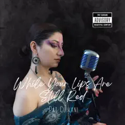 While your lips are still red (Voice and violin Version) - Single by Pat Cuikani album reviews, ratings, credits