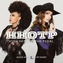 High Heel On the Pedal - Single by Ashlie Amber & Velvet Rodeo album reviews, ratings, credits