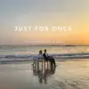 Just for Once - Single album lyrics, reviews, download