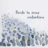 Desde la Cruz Redentora - Single album lyrics, reviews, download