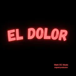 El dolor - Single by Mark OC Music album reviews, ratings, credits