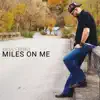 Miles On Me - Single album lyrics, reviews, download