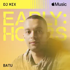 Early Hours (DJ Mix) by Batu album reviews, ratings, credits