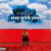 Stay wit you (feat. Jstaxs) song lyrics