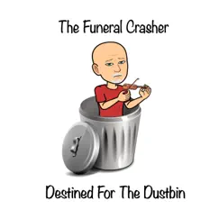 Destined For the Dustbin by The Funeral Crasher album reviews, ratings, credits