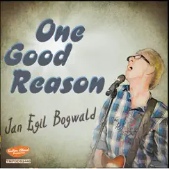 One Good Reason - Single by Jan-Egil Bogwald album reviews, ratings, credits