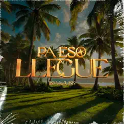 Pa Eso Llegue - Single by Ismaguss album reviews, ratings, credits
