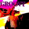 Groovy - Single album lyrics, reviews, download