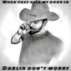 When They Kick My Door In (Darlin Don’t Worry) - Single album lyrics, reviews, download