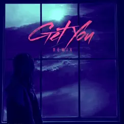 Get You (Remix) Song Lyrics
