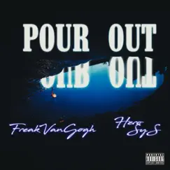 Pour Out (feat. Hero sys) - Single by FreakVanGogh album reviews, ratings, credits