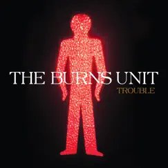 Trouble - Single by The Burns Unit album reviews, ratings, credits