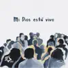 Mi Dios Está Vivo - Single album lyrics, reviews, download