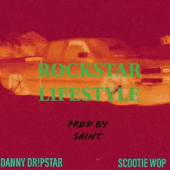 Rockstar Lifestyle (feat. Scootie Wop) - Single by Dannyj album reviews, ratings, credits