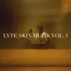 LYTE SKIN MUZIK, Vol. 1 - EP album lyrics, reviews, download