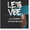 Let's Vibe (feat. Datboybleu) [Champ Version] - Single album lyrics, reviews, download
