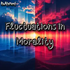 Fluctuations in Morality - Single by IbiAhmed album reviews, ratings, credits