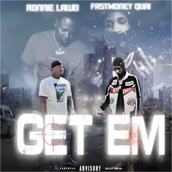 Get Em - Single (feat. Fastmoney Quai) - Single by Ronnie Lawd album reviews, ratings, credits