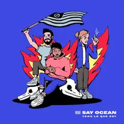 Todo Lo Que Soy - Single by Say Ocean album reviews, ratings, credits