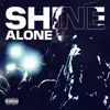 Shine Alone (feat. dsgdre) - Single album lyrics, reviews, download