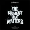 The Moment That Matters - Single album lyrics, reviews, download