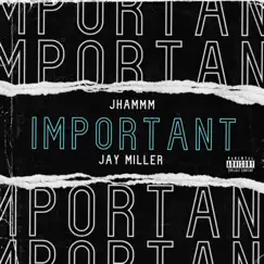 Important - Single (feat. Jay Miller) - Single by Jhammm album reviews, ratings, credits