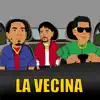 La Vecina (feat. Lohen Dee & QBa MC) - Single album lyrics, reviews, download