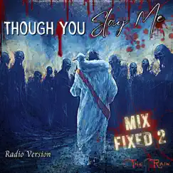 Though You Slay Me (You Never Lie) [Alt Fixed Radio Version] - Single by Lauren Mazzio, Nicholas Mazzio & The Rain album reviews, ratings, credits