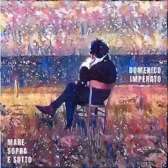Mare sopra e sotto - Single by Domenico Imperato album reviews, ratings, credits