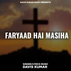 Faryaad Hai Masiha - EP by Davis Kumar album reviews, ratings, credits