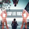 Trap Life Vibes album lyrics, reviews, download