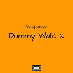 Dummy Walk 2 - Single by Yung Jesus album reviews, ratings, credits